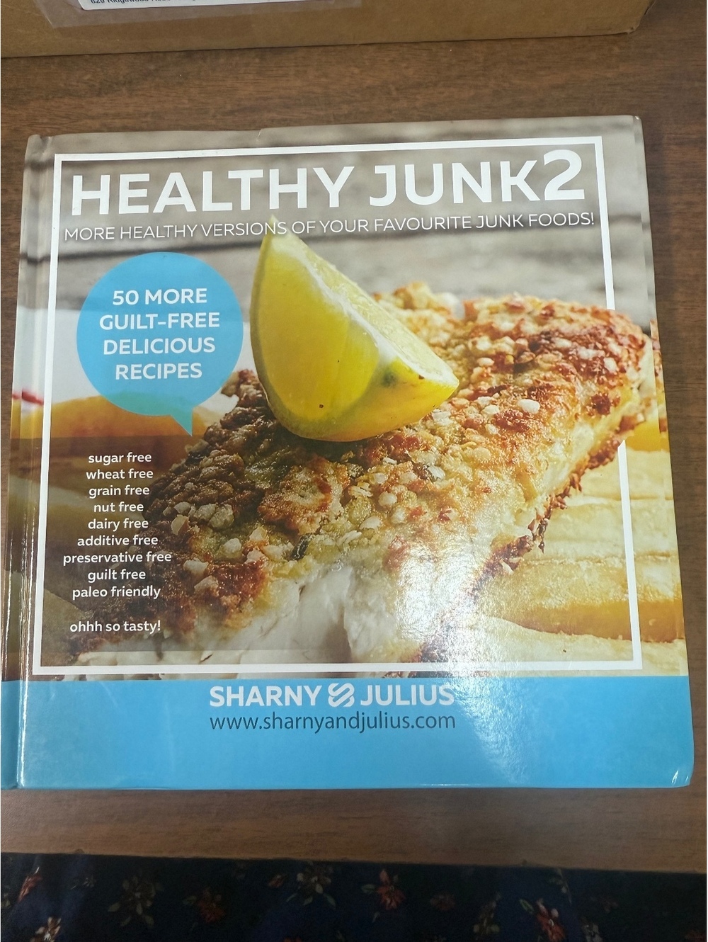 Healthy Junk 2 Cookbook by Sharny & Julius - 50 More Guilt-Free Delicious Recipe